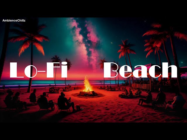 Beach Bonfire🔥 / lofi beach / classic 80s vibes / Chillwave