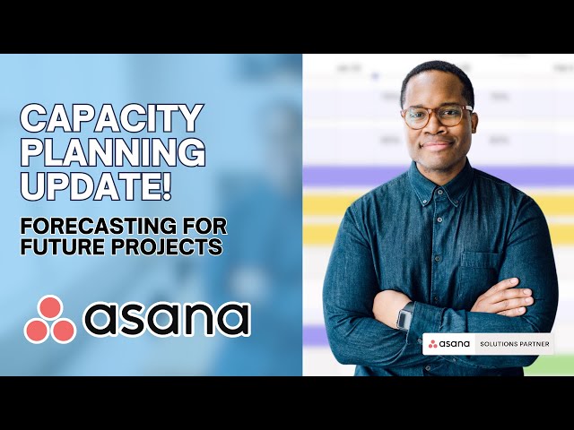 How to Use Asana's Capacity Planning to Forecast and Manage Resources