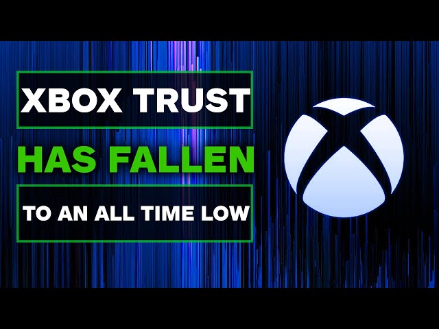 Xbox Trust At An All Time Low | The Catastrophic Reaction