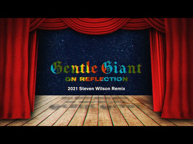 Gentle Giant "On Reflection" (2021 Steven Wilson Remix)