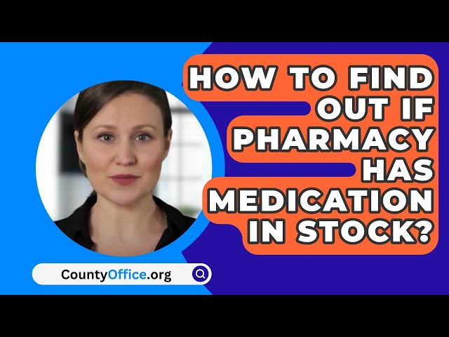 How To Find Out If Pharmacy Has Medication In Stock? - CountyOffice.org