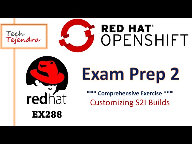RedHat OpenShift Ex288 Exam preparation - Customizing S2I Builds solution. Exam 288 questions
