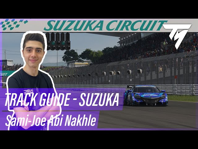 Suzuka Track Guide | Sami-Joe Abi Nakhle | Thrustmaster