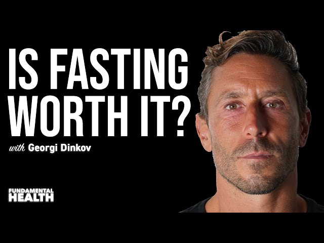 Is fasting worth it? With Georgi Dinkov