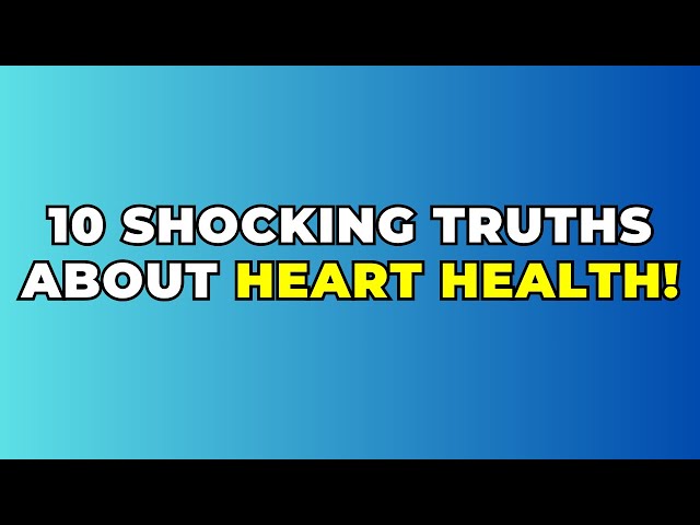 10 SHOCKING TRUTHS About Clogged Arteries and Heart Disease