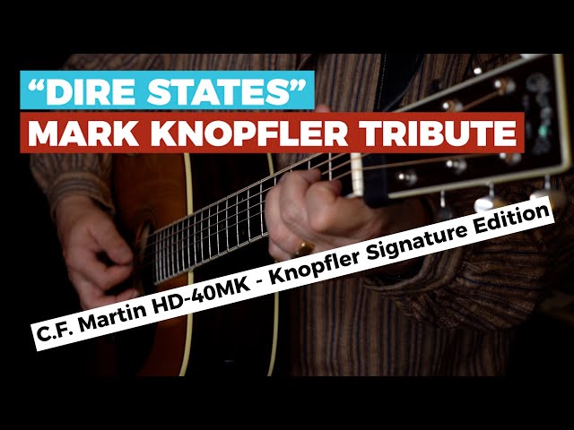 MARK KNOPFLER TRIBUTE - "Dire States" - CF Martin HD-40MK (Knopfler Signature Edition)