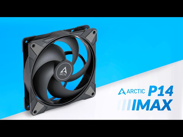 Arctic P14 Max - The Monster 140mm Fan