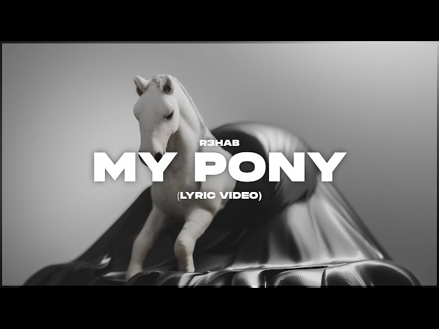 R3HAB - My Pony (Lyrics)
