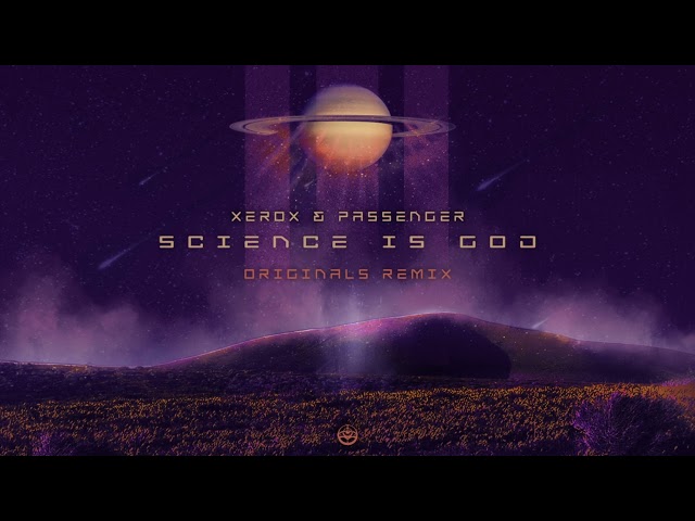 Xerox & Passenger - Science Is God (Originals Remix)