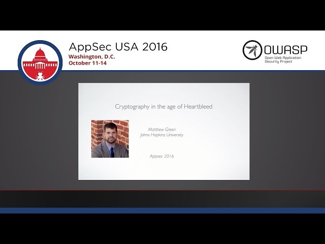 AppSecUSA 2016 - Keynote - Matthew Green - Cryptography in the age of Heartbleed