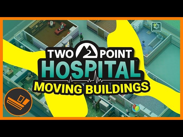 MOVING BUILDINGS! - Part 14 (Two Point Hospital)