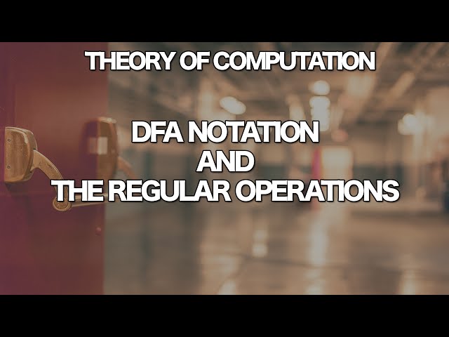 Theory of Computation - DFA Notation and the Regular Operations
