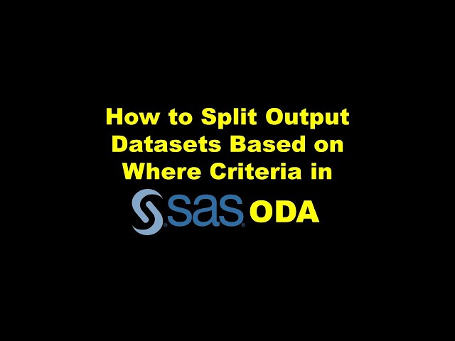How to Split Output Datasets Based on Where Criteria in SAS ODA – Demonstration