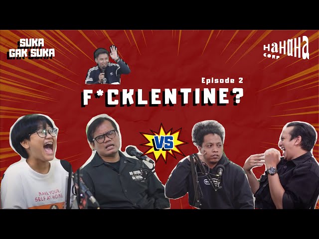 F*CKLENTINE? | Suka Gak Suka Eps. 02