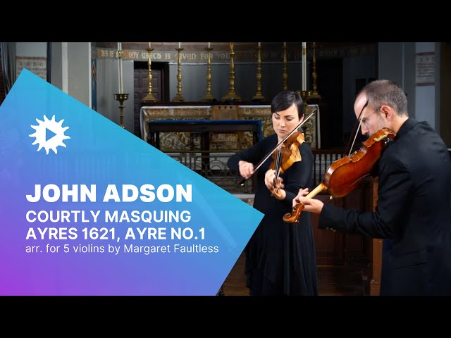 JOHN ADSON: Courtly Masquing Ayres 1621| arr. for 4 violins