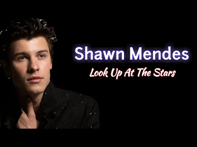 Shawn Mendes - Look Up At The Stars (Lyrics Video) FULL HD