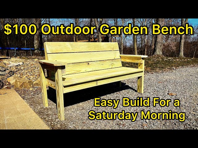 $100.00 Outdoor Garden Bench, Build yours on a Saturday Morning #1044