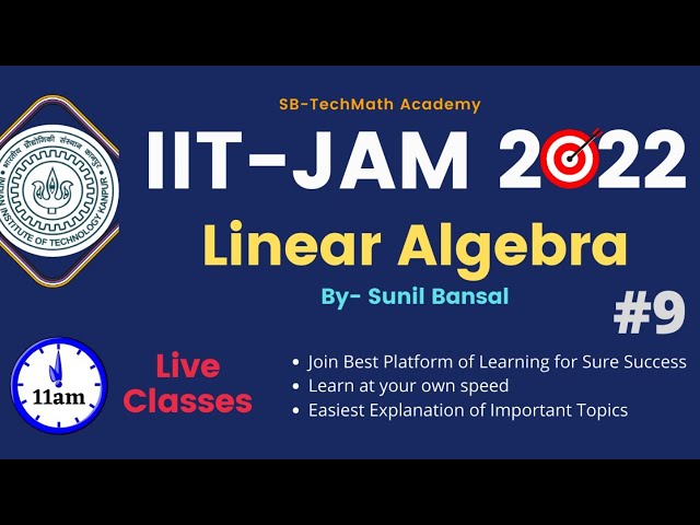 Lecture 9- Linear Algebra: Matrices & Properties  || IIT-JAM2022 || By Sunil Bansal