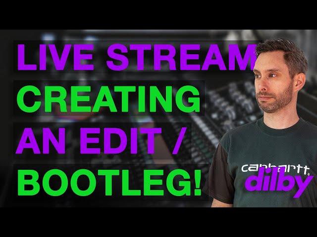 Making an Edit / Bootleg - Live Stream