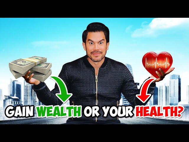 Gain Wealth Or Your Health?