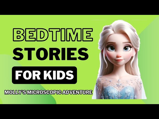 Molly's Microscopic Adventure | Bedtime stories for kids | Storytime with Elsa