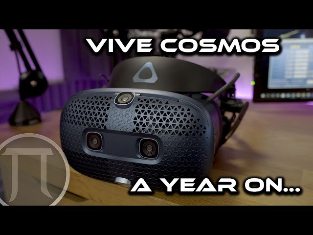Vive Cosmos - a year on - is it worth it now?