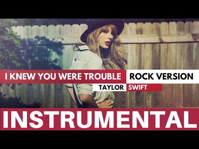 Taylor Swift - "I Knew You Were Trouble" - Instrumental Rock Version