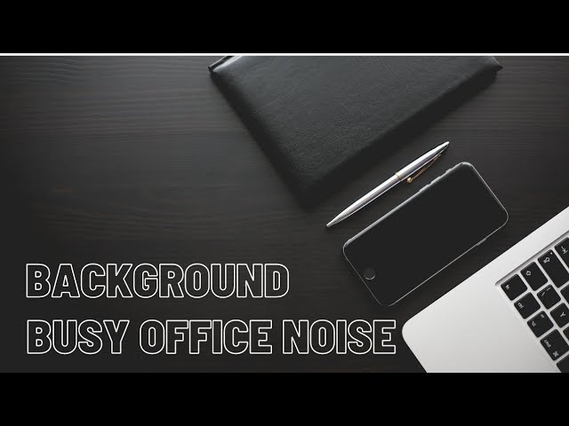 Busy Office Sounds and Noise | Work From Home | Office Background Noise