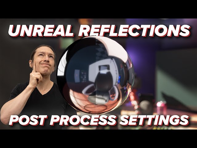 Reflections and Post Process Volume Settings - Unreal Engine 5.3