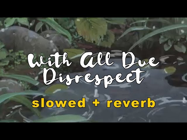 Umraan Syed - With All Due Disrespect (slowed + reverb)
