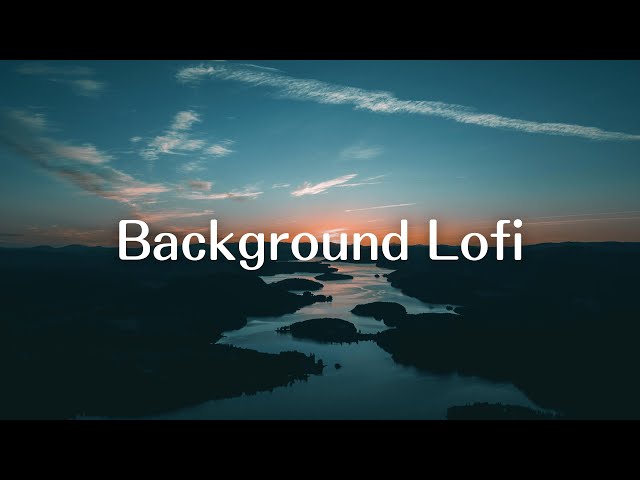 Background Lofi - [chill lofi hip hop beats]