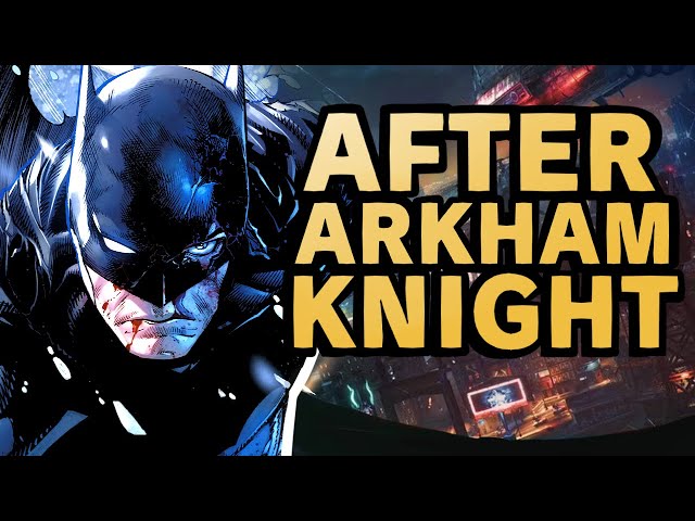 Where has Batman been since Arkham Knight?