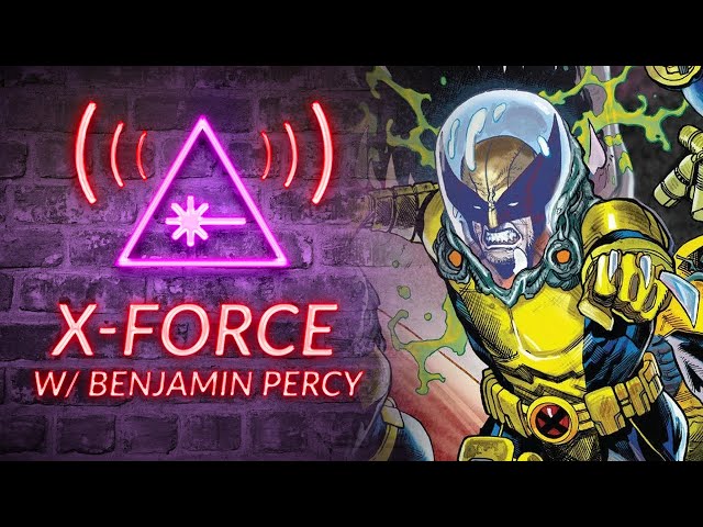 X-Force w/ Benjamin Percy | LASER FOCUS