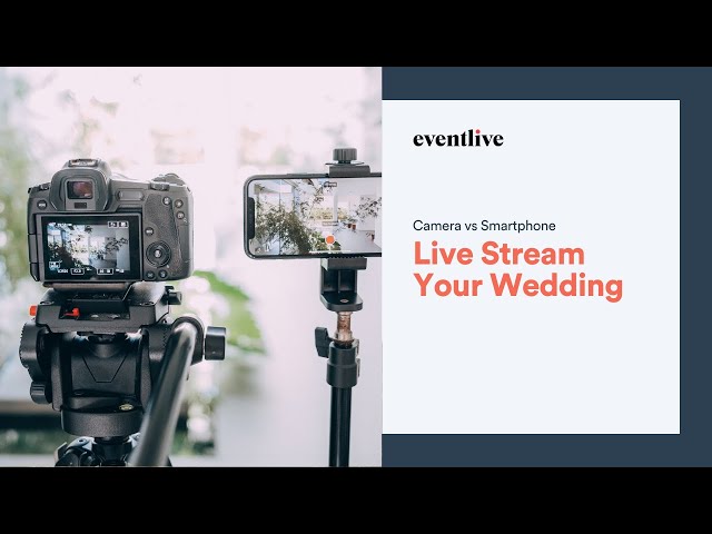 Do you need a camera to live stream a wedding?