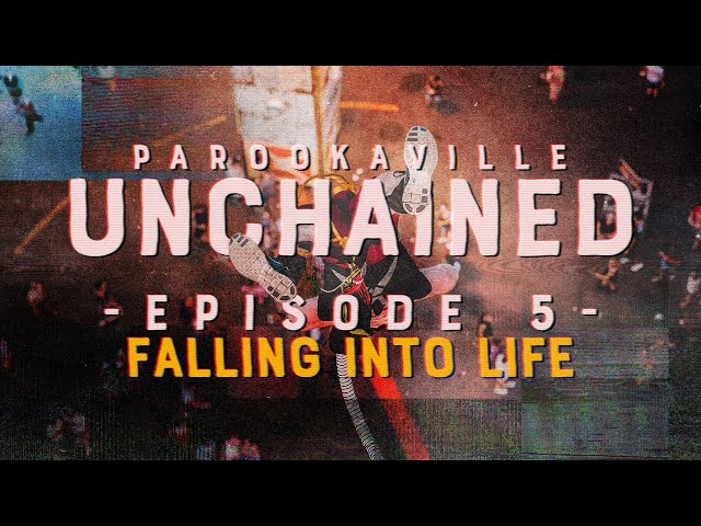 PAROOKAVILLE UNCHAINED | #5 Falling Into Life