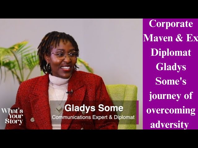 From Trauma to Triumph: The Inspiring Journey of Gladys Some-Mwangi | #WhatsYourStory