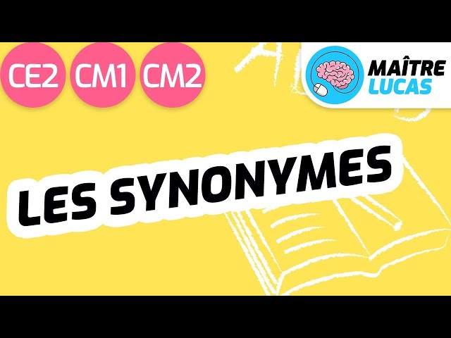 Les synonymes CE2 - CM1 - CM2 - Cycle 2 - Cycle 3 - Français - Lexique
