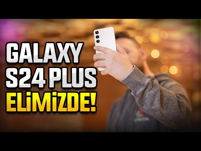 Samsung Galaxy S24 Plus ön inceleme! - Bu telefon çok satar!