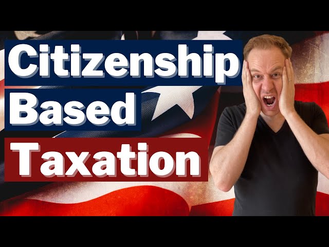 How US Citizenship Based Taxation Works? What US Citizens Living Abroad NEED To Know?