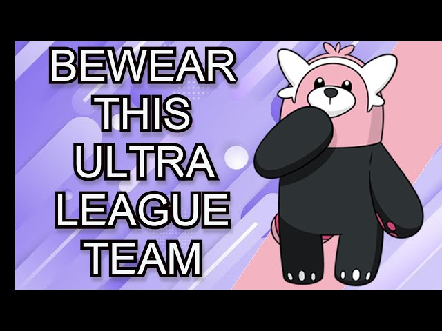 BEWEAR this pokemon in Ultra League - Season 11 GO Battle League