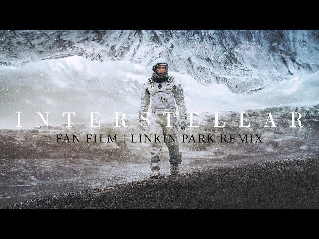 Interstellar Fan Film // Linkin Park "One More Light" Reimagined