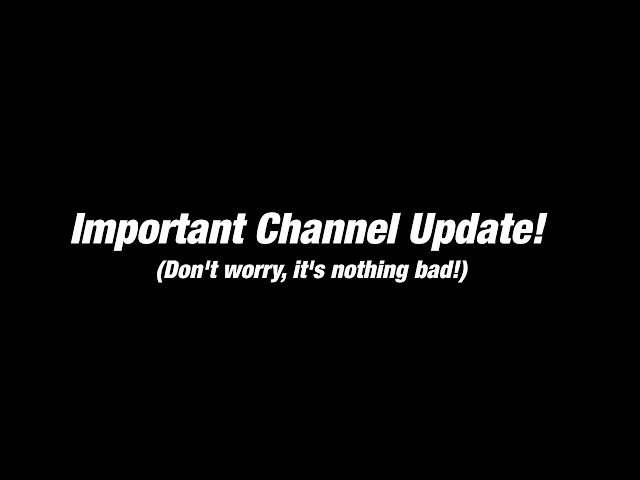Important Channel Update