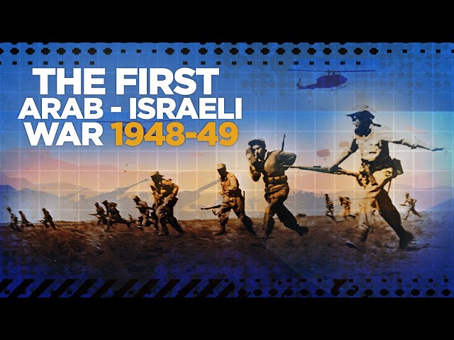 First Arab - Israeli War 1948 - COLD WAR DOCUMENTARY