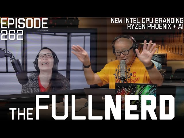 New Intel CPU Branding, Ryzen AI In Phoenix & More | The Full Nerd ep. 262