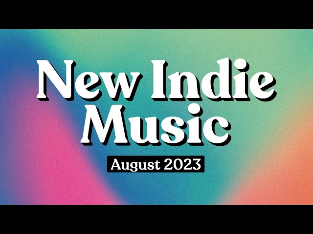 Indie Music | August 2023 Playlist
