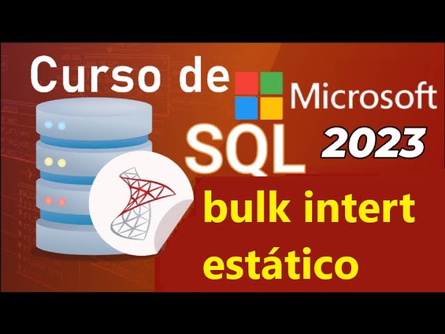 Curso de SQL Server 2021 desde cero | TRANSACT-SQL, BULK INSERT ESTATICO  (video 53)