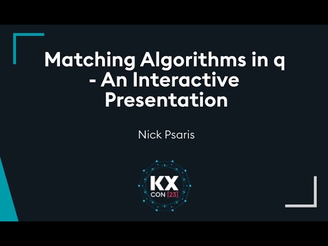 KXCON23 | Matching Algorithms in q and kdb