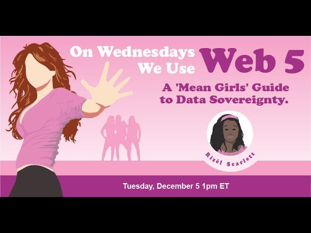 On Wednesdays We Use Web5: A 'Mean Girls' Guide to Data Sovereignty by Rizel Scarlett