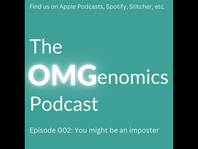 You might be an imposter | OMGenomics podcast