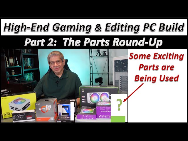 A High-End Gaming & Editing PC Build – Part 2 – The Parts Selection and Roundup